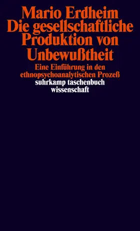 Erdheim |  Die gesellschaftliche Produktion von Unbewußtheit | Buch |  Sack Fachmedien