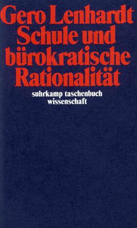 Lenhardt |  Schule und bürokatische Rationalität | Buch |  Sack Fachmedien