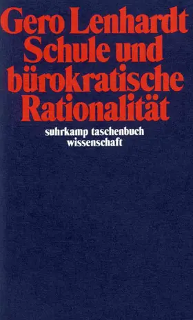 Lenhardt |  Schule und bürokatische Rationalität | Buch |  Sack Fachmedien