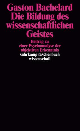 Bachelard |  Die Bildung des wissenschaftlichen Geistes | Buch |  Sack Fachmedien