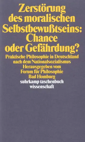 Rohs / Blasche / Forum für Philosophie Bad Homburg |  Zerstörung des moralischen Selbstbewußtseins: Chance oder Gefährdung? | Buch |  Sack Fachmedien