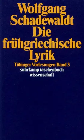 Schadewaldt / Schudoma |  Tübinger Vorlesungen Band 3. Die frühgriechische Lyrik | Buch |  Sack Fachmedien