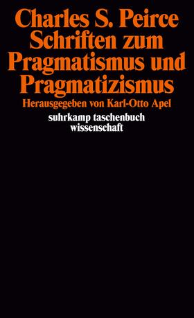 Peirce / Apel |  Schriften zum Pragmatismus und Pragmatizismus | Buch |  Sack Fachmedien