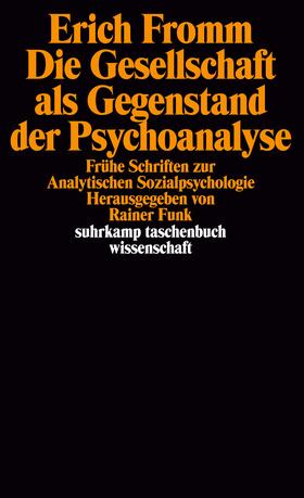 Fromm / Funk |  Die Gesellschaft als Gegenstand der Psychoanalyse | Buch |  Sack Fachmedien