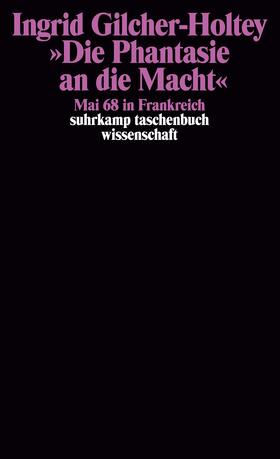 Gilcher-Holtey |  Gilcher-H.: Phantasie an d. Macht | Buch |  Sack Fachmedien