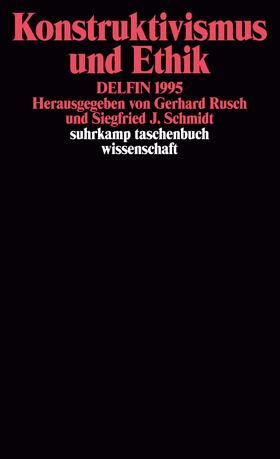 Rusch / Schmidt |  Konstruktivismus und Ethik. DELFIN 1995 | Buch |  Sack Fachmedien