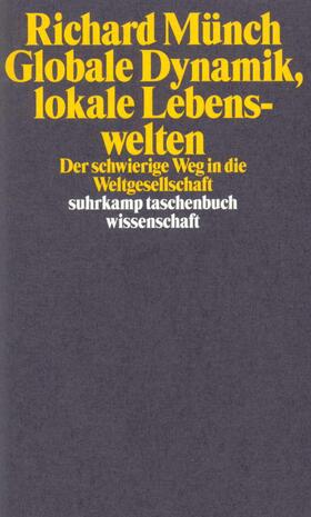 Münch | Globale Dynamik, lokale Lebenswelten | Buch | 978-3-518-28942-6 | sack.de