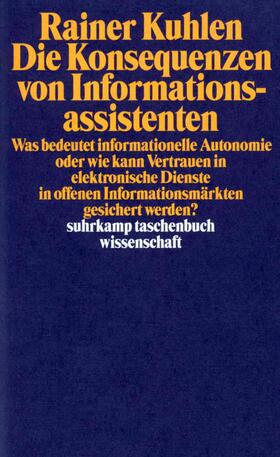 Kuhlen |  Die Konsequenzen von Informationsassistenten | Buch |  Sack Fachmedien