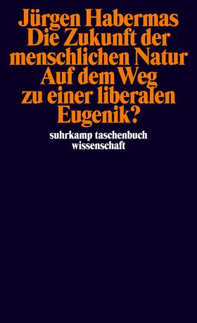 Habermas |  Die Zukunft der menschlichen Natur. Auf dem Weg zu einer liberalen Eugenik? | Buch |  Sack Fachmedien