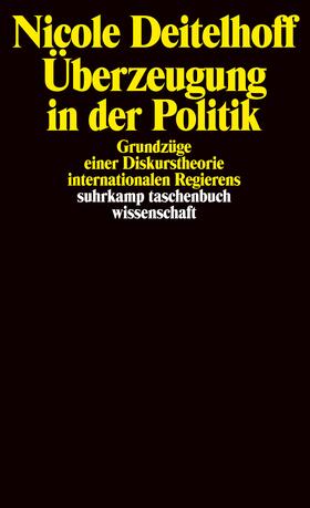 Deitelhoff |  Überzeugung in der Politik | Buch |  Sack Fachmedien