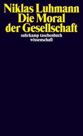 Luhmann / Horster |  Die Moral der Gesellschaft | Buch |  Sack Fachmedien