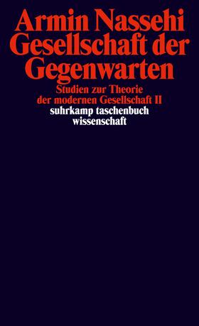 Nassehi |  Gesellschaft der Gegenwarten | Buch |  Sack Fachmedien