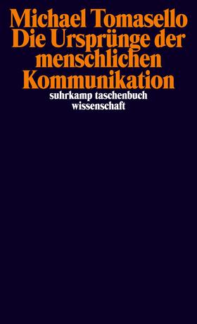 Tomasello | Die Ursprünge der menschlichen Kommunikation | Buch | 978-3-518-29604-2 | sack.de