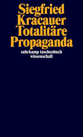 Kracauer / Stiegler |  Totalitäre Propaganda | Buch |  Sack Fachmedien