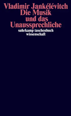 Jankélévitch |  Die Musik und das Unaussprechliche | Buch |  Sack Fachmedien