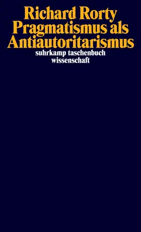 Rorty / Mendieta |  Pragmatismus als Antiautoritarismus | Buch |  Sack Fachmedien