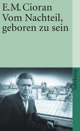 Cioran |  Vom Nachteil, geboren zu sein | Buch |  Sack Fachmedien