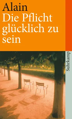 Alain |  Die Pflicht, glücklich zu sein | Buch |  Sack Fachmedien