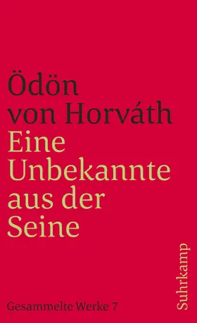 Horváth / Krischke |  Eine Unbekannte aus der Seine und andere Stücke. Gesammelte Werke in 14 Bänden. Band 7 | Buch |  Sack Fachmedien