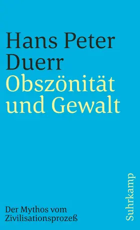 Duerr |  Der Mythos vom Zivilisationsprozeß 3. Obszönität und Gewalt | Buch |  Sack Fachmedien