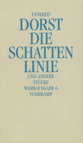 Dorst |  Werkausgabe 6. Die Schattenlinie und andere Stücke | Buch |  Sack Fachmedien