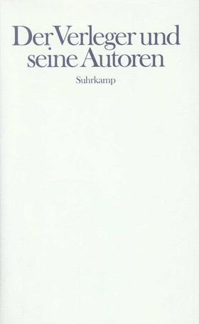 Suhrkamp Verlag |  Der Verleger und seine Autoren | Buch |  Sack Fachmedien