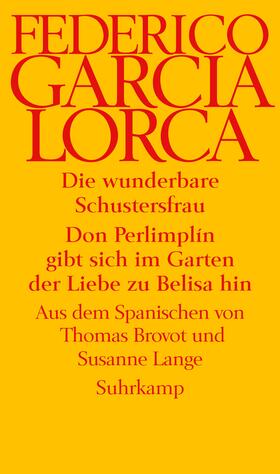 García Lorca |  Die wunderbare Schustersfrau. Don Perlimplín gibt sich im Garten der Liebe zu Belisa hin | Buch |  Sack Fachmedien