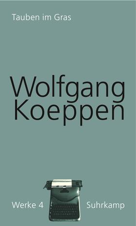 Koeppen / Treichel |  Werke in 14 Bänden 04. Tauben im Gras | Buch |  Sack Fachmedien