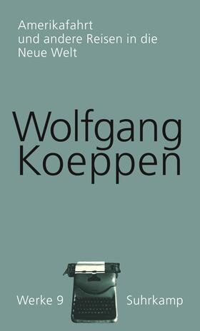 Koeppen / Erhart |  Koeppen, W: Werke 9 Amerikafahrt | Buch |  Sack Fachmedien