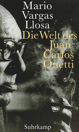 Vargas Llosa |  Die Welt des Juan Carlos Onetti | Buch |  Sack Fachmedien