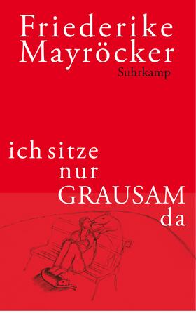 Mayröcker |  ich sitze nur GRAUSAM da | Buch |  Sack Fachmedien