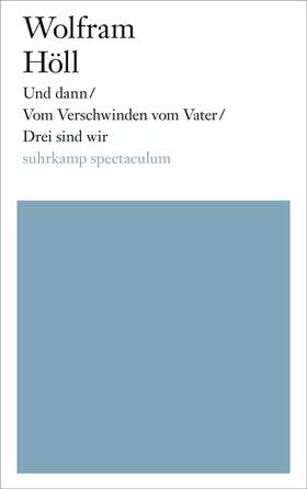 Höll |  Und dann/Vom Verschwinden vom Vater/Drei sind wir | Buch |  Sack Fachmedien