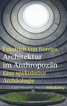 Borries |  Architektur im Anthropozän | Buch |  Sack Fachmedien