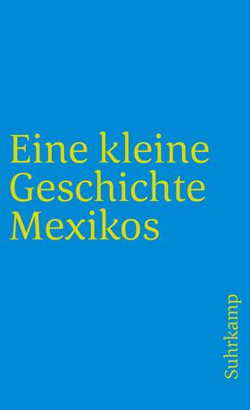 Bernecker / Pietschmann / Tobler |  Eine kleine Geschichte Mexikos | Buch |  Sack Fachmedien