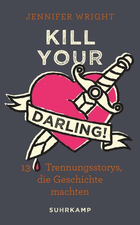 Wright |  Kill your Darling! | Buch |  Sack Fachmedien
