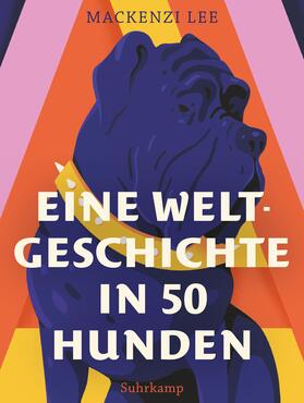 Lee |  Eine Weltgeschichte in 50 Hunden | Buch |  Sack Fachmedien