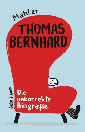 Mahler |  Thomas Bernhard. Die unkorrekte Biografie | Buch |  Sack Fachmedien