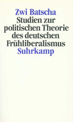 Batscha |  Studien zur politischen Theorie des deutschen Frühliberalismus | Buch |  Sack Fachmedien