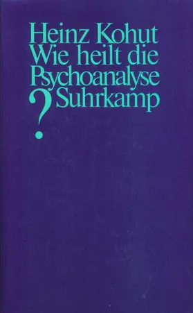 Goldberg / Kohut |  Wie heilt die Psychoanalyse? | Buch |  Sack Fachmedien