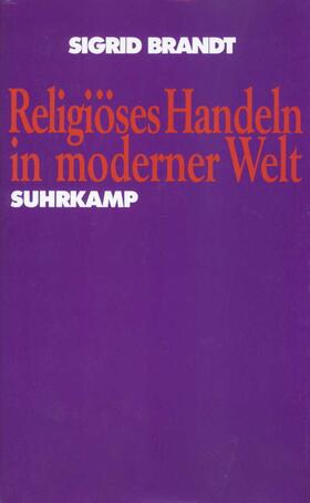 Brandt |  Religiöses Handeln in moderner Welt | Buch |  Sack Fachmedien