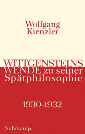 Kienzler |  Wittgensteins Wende zu seiner Spätphilosophie 1930 bis 1932 | Buch |  Sack Fachmedien