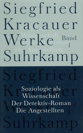 Kracauer / Mülder-Bach |  Soziologie als Wissenschaft / Der Detektiv-Roman / Die Angestellten | Buch |  Sack Fachmedien