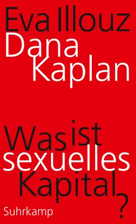 Kaplan / Illouz |  Was ist sexuelles Kapital? | Buch |  Sack Fachmedien