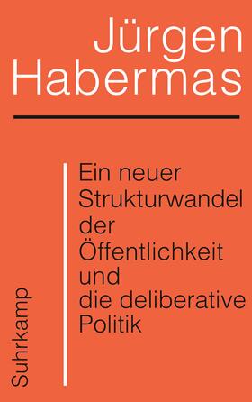 Habermas |  Ein neuer Strukturwandel der Öffentlichkeit und die deliberative Politik | Buch |  Sack Fachmedien