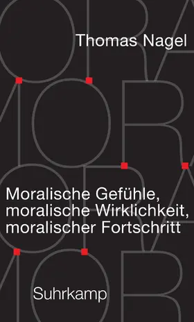 Nagel |  Moralische Gefühle, moralische Wirklichkeit, moralischer Fortschritt | Buch |  Sack Fachmedien