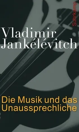 Jankélévitch |  Die Musik und das Unaussprechliche | eBook | Sack Fachmedien