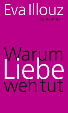 Illouz |  Warum Liebe weh tut | eBook | Sack Fachmedien