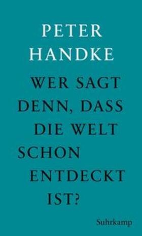 Handke |  Wer sagt denn, daß die Welt schon entdeckt ist | eBook | Sack Fachmedien