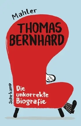 Mahler |  Thomas Bernhard. Die unkorrekte Biografie | eBook | Sack Fachmedien