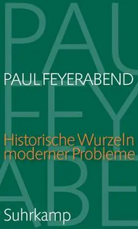 Feyerabend / Hagner / Hampe |  Historische Wurzeln moderner Probleme | eBook | Sack Fachmedien